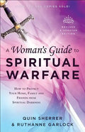 A Woman's Guide to Spiritual Warfare: How to Protect Your Home, Family and Friends from Spiritual Darkness - Paperback