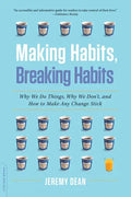 Making Habits, Breaking Habits: Why We Do Things, Why We Don't, and How to Make Any Change Stick - Paperback
