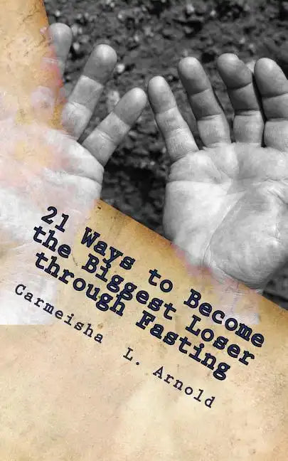 21 Ways To Become the Biggest Loser through Fasting - Paperback