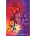 The Mill Grinds Fine: Collected Poems - Paperback