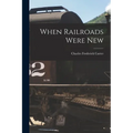 When Railroads Were New - Paperback