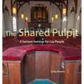 The Shared Pulpit: A Sermon Seminar for Lay People - Paperback