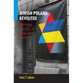 Jewish Poland Revisited: Heritage Tourism in Unquiet Places - Paperback