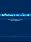 Between the Lines: Master the Subtle Elements of Fiction Writing - Paperback