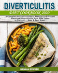 Diverticulitis Diet Cookbook 2020: A Complete Nutrition Guide to Manage and Prevent Flare-Ups (Diverticulitis Pain Free Foods to Prevent ... Body & Fe - Paperback