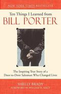 Ten Things I Learned from Bill Porter: The Inspiring True Story of the Door-To-Door Salesman Who Changed Lives - Paperback
