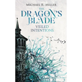 The Dragon's Blade: Veiled Intentions - Hardcover