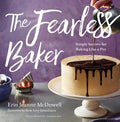 The Fearless Baker: Simple Secrets for Baking Like a Pro - Hardcover