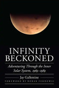 Infinity Beckoned: Adventuring Through the Inner Solar System, 1969-1989 - Hardcover