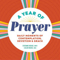 A Year of Prayer: Daily Moments of Contemplation, Devotion & Grace - Paperback