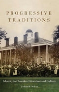 Progressive Traditions, 61: Identity in Cherokee Literature and Culture - Hardcover