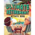 The Ultimate Retirement Activity Book: Over 100 Activities To Do Now When You're Retired (Retirement Gift) - Paperback