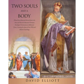 Two Souls and a Body: What Every Educated Person Knew to be True and How the Educated Christian Developed Christianity in Hellenistic Times, - Paperback