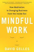Mindful Work: How Meditation Is Changing Business from the Inside Out - Paperback