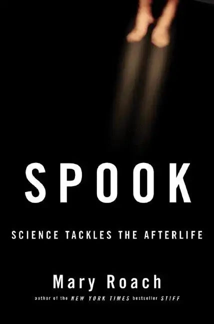 Spook: Science Tackles the Afterlife - Hardcover