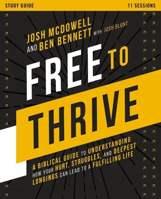 Free to Thrive Study Guide: A Biblical Guide to Understanding How Your Hurt, Struggles, and Deepest Longings Can Lead to a Fulfilling Life - Paperback