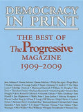 Democracy in Print: The Best of the Progressive Magazine, 1909-2009 - Paperback