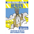 The Non-Prophet's Guide to Heaven: Discover What the Bible Says about the Wonders of Eternity - Paperback