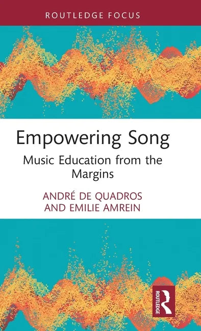 Empowering Song: Music Education from the Margins - Hardcover