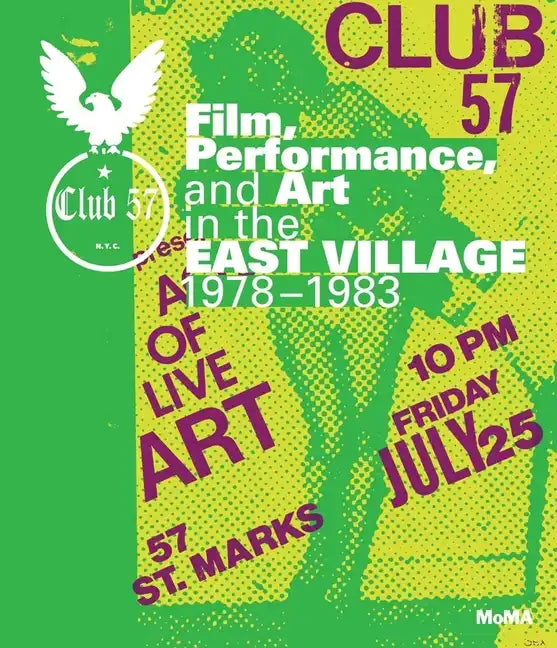 Club 57: Film, Performance, and Art in the East Village, 1978-1983 - Hardcover