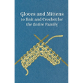 Gloves and Mittens to Knit and Crochet for the Entire Family - Paperback
