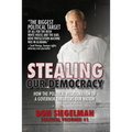 Stealing Our Democracy: How the Political Assassination of a Governor Threatens Our Nation - Hardcover