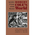 Robert Cole's World: Agriculture and Society in Early Maryland - Paperback