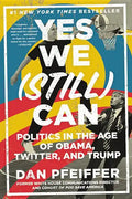 Yes We (Still) Can: Politics in the Age of Obama, Twitter, and Trump - Paperback