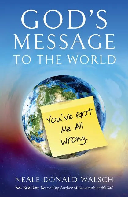 God's Message to the World: You've Got Me All Wrong - Paperback