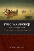 Epic Wanderer: David Thompson and the Mapping of the Canadian West - Paperback