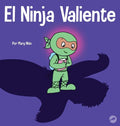 El Ninja Valiente: Un libro para niños sobre el coraje - Hardcover