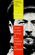 The Unknown Chekhov: Stories and Other Writings Hitherto Untranslated - Paperback