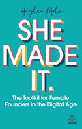 She Made It: The Toolkit for Female Founders in the Digital Age - Paperback