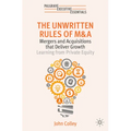 The Unwritten Rules of M&A: Mergers and Acquisitions That Deliver Growth--Learning from Private Equity - Paperback