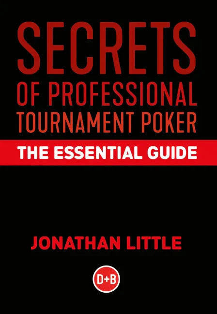 Secrets of Professional Tournament Poker: The Essential Guide - Hardcover