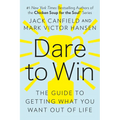 Dare to Win: The Guide to Getting What You Want Out of Life - Paperback