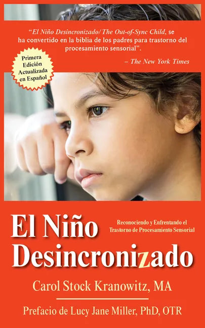 El Niño Desincronizado / The Out of Sync Child: Reconocer Y Afrontar Las Diferencias En El Procesamiento Sensorial / Recognizing and Coping with Senso - Paperback