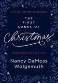 The First Songs of Christmas: A 31-Day Advent Devotional: Meditations on Luke 1 & 2 - Hardcover