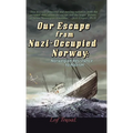 Our Escape from Nazi-Occupied Norway: Norwegian Resistance to Nazism - Hardcover