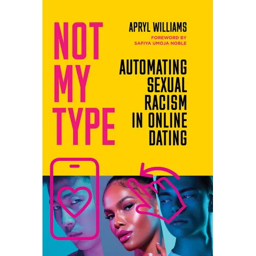 Not My Type: Automating Sexual Racism in Online Dating - Paperback