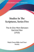 Studies In The Scriptures, Series Five: The At-One-Ment Between God And Man (1910) - Paperback