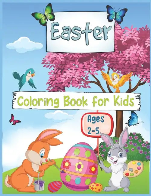 Easter Coloring book for Kids Ages 2-5: Cute and Fun Easter Coloring Pages with Easter Bunny, Eggs For Kids and Toddlers - Paperback