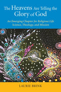 The Heavens Are Telling the Glory of God: An Emerging Chapter for Religious Life; Science, Theology, and Mission - Paperback