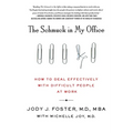 The Schmuck in My Office: How to Deal Effectively with Difficult People at Work - Paperback