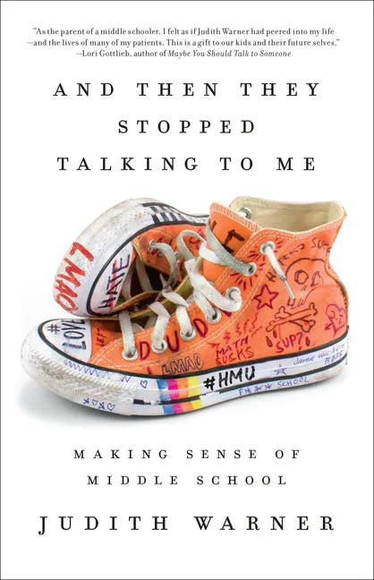 And Then They Stopped Talking to Me: Making Sense of Middle School - Paperback