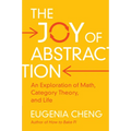 The Joy of Abstraction: An Exploration of Math, Category Theory, and Life - Paperback