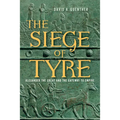 The Siege of Tyre: Alexander the Great and the Gateway to Empire - Hardcover