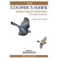 The Cooper's Hawk: Breeding Ecology and Natural History of a Winged Huntsman - Hardcover