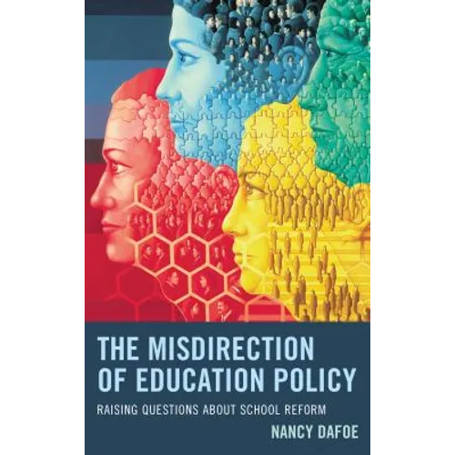 The Misdirection of Education Policy: Raising Questions about School Reform - Paperback