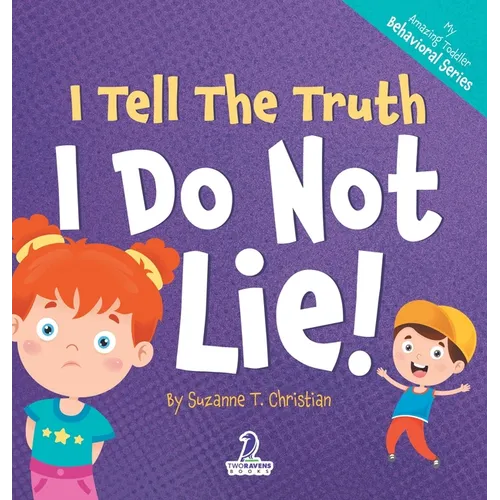 I Tell The Truth. I Do Not Lie!: An Affirmation-Themed Toddler Book About Not Lying (Ages 2-4) - Hardcover